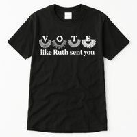 Vote Like Ruth Sent You Feminist Ruth Bader Ginsburg Rbg Tall T-Shirt