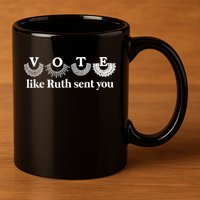 Vote Like Ruth Sent You Feminist Ruth Bader Ginsburg Rbg 11oz C Handle Ceramic Mug