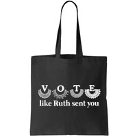 Vote Like Ruth Sent You Feminist Ruth Bader Ginsburg Rbg Bag