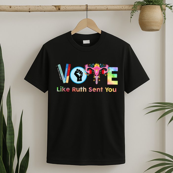 Vote Like Ruth Sent You Feminist Ruth Bader Ginsburg Rbg T-Shirt