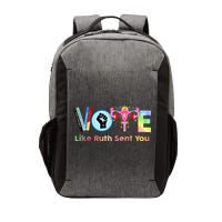 Vote Like Ruth Sent You Feminist Ruth Bader Ginsburg Rbg Vector Backpack