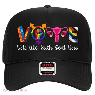 Vote Like Ruth Sent You Uterus Feminist Lgbt High Crown Mesh Back Trucker Hat