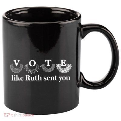 Vote Like Ruth Sent You 11oz C Handle Ceramic Mug