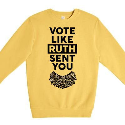 Vote Like Ruth Sent You Feminist Gift Premium Crewneck Sweatshirt