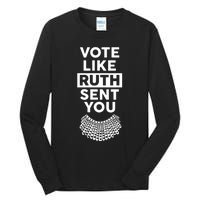 Vote Like Ruth Sent You Feminist Gift Tall Long Sleeve T-Shirt