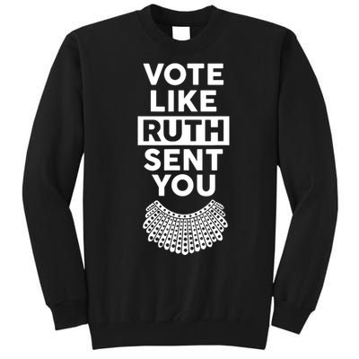 Vote Like Ruth Sent You Feminist Gift Tall Sweatshirt