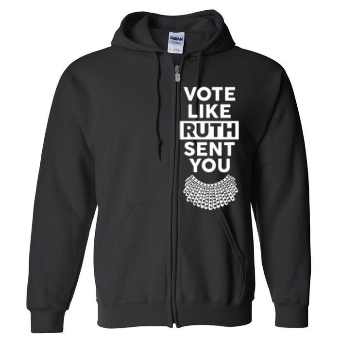 Vote Like Ruth Sent You Feminist Gift Full Zip Hoodie