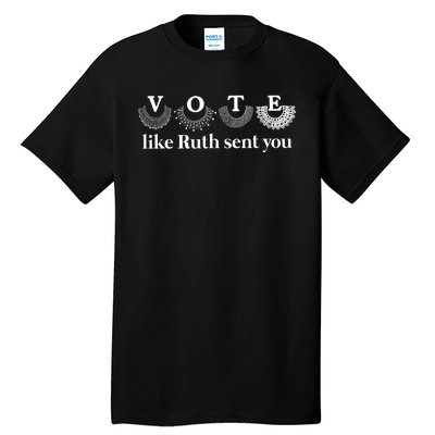 Vote Like Ruth Sent You Tall T-Shirt