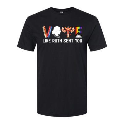 Vote Like Ruth Sent You Uterus Feminist Lgbt Funny Softstyle CVC T-Shirt