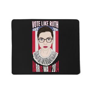 Vote Like Ruth Sent You! Vote For Women Rights Kamala 2024 Mousepad