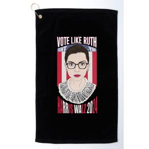 Vote Like Ruth Sent You! Vote For Women Rights Kamala 2024 Platinum Collection Golf Towel