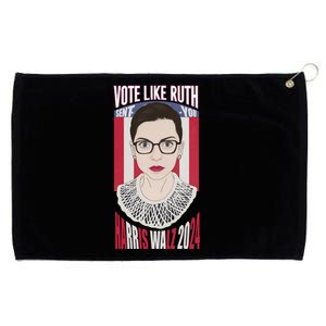 Vote Like Ruth Sent You! Vote For Women Rights Kamala 2024 Grommeted Golf Towel