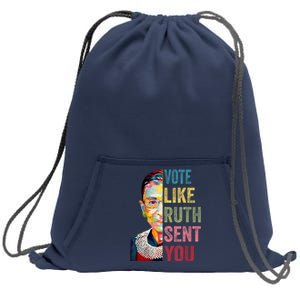 Vote Like Ruth Sent You Feminist Gift Women Sweatshirt Cinch Pack Bag