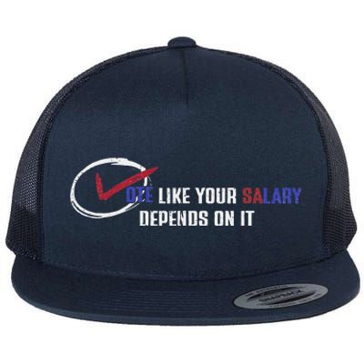 Vote Like Salary Depends On It Retro Funny Election 2024 Flat Bill Trucker Hat