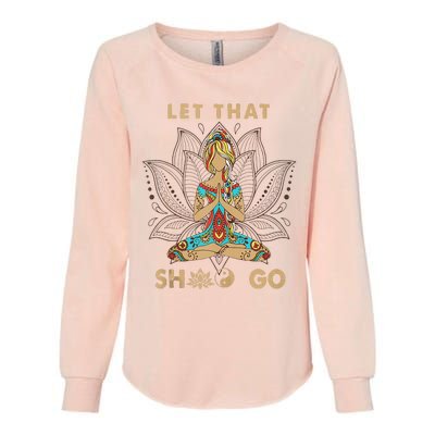 Vintage Let That Shit Go Yoga Meditation Spiritual Warrior Womens California Wash Sweatshirt