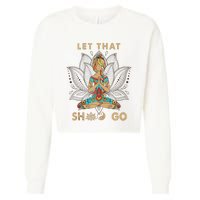 Vintage Let That Shit Go Yoga Meditation Spiritual Warrior Cropped Pullover Crew