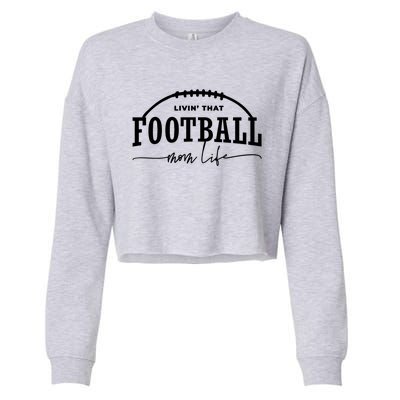 Vintage Livin That Football Mom Life Game Day Season Gift Cropped Pullover Crew