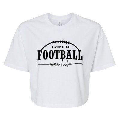 Vintage Livin That Football Mom Life Game Day Season Gift Bella+Canvas Jersey Crop Tee