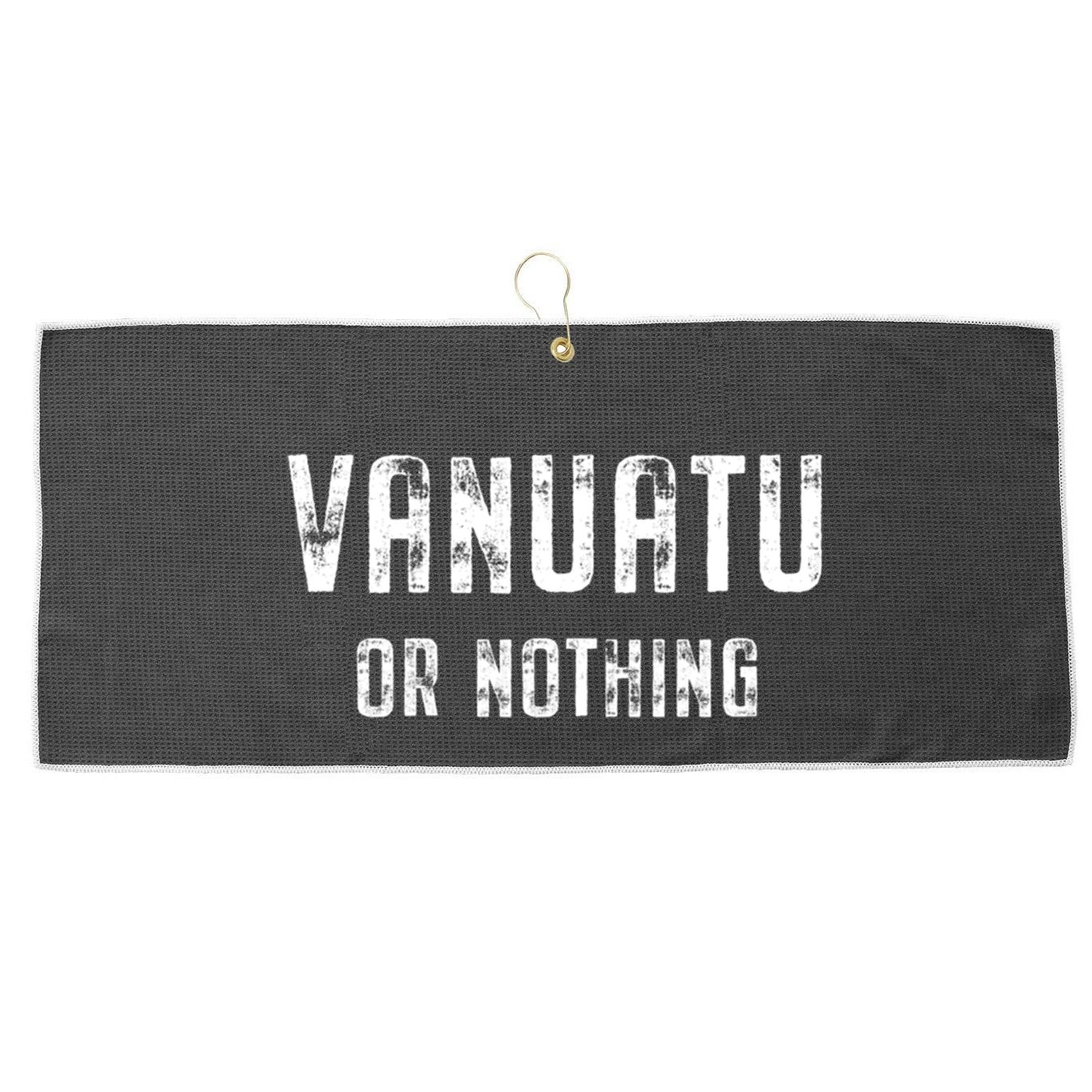 Vanuatu Lover Vanuatu Or Nothing Gift Large Microfiber Waffle Golf Towel