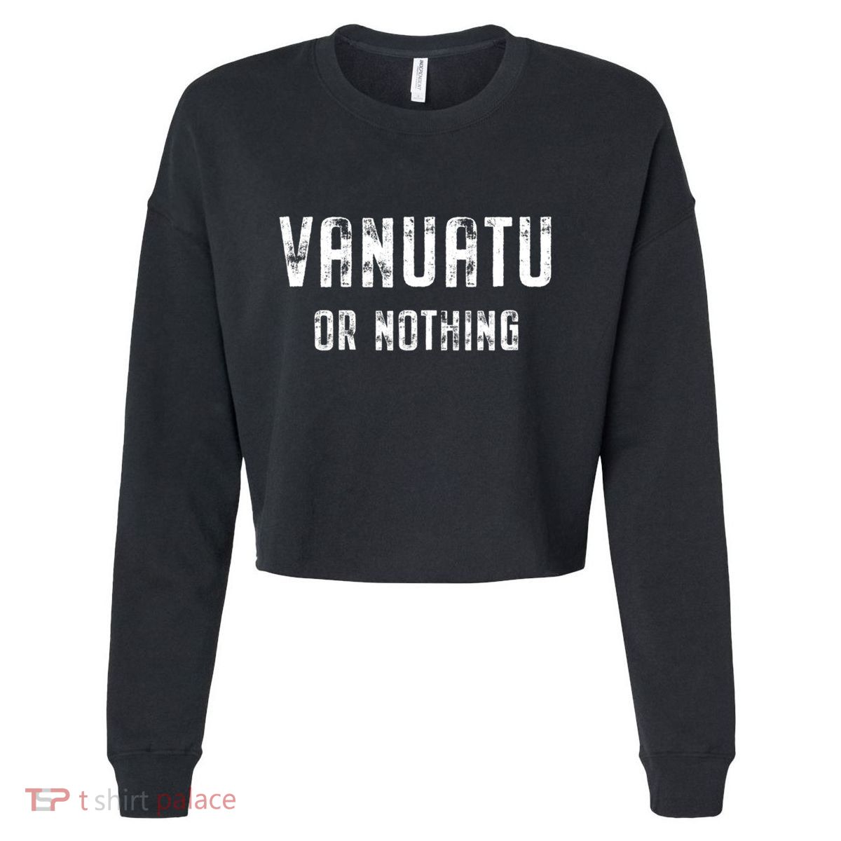 Vanuatu Lover Vanuatu Or Nothing Gift Cropped Pullover Crew