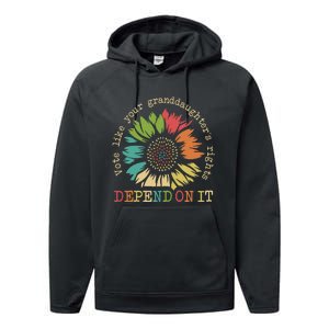 Vote Like Your Granddaughters Rights Depend On It Gift Performance Fleece Hoodie