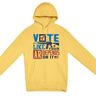 Vote Like Your Ar Depends On It Us Ar Rifle Gun Premium Pullover Hoodie