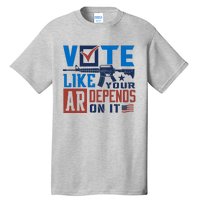 Vote Like Your Ar Depends On It Us Ar Rifle Gun Tall T-Shirt