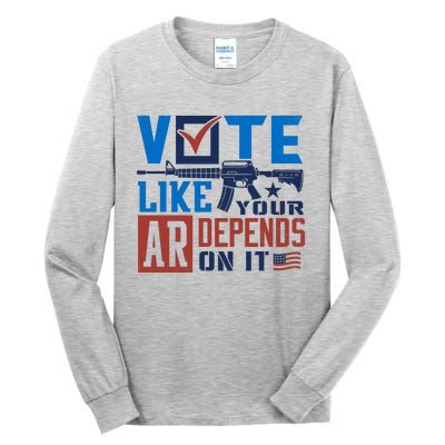 Vote Like Your Ar Depends On It Us Ar Rifle Gun Tall Long Sleeve T-Shirt