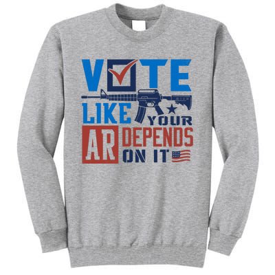 Vote Like Your Ar Depends On It Us Ar Rifle Gun Tall Sweatshirt