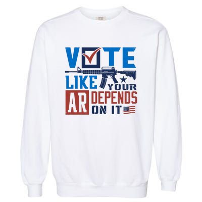 Vote Like Your Ar Depends On It Us Ar Rifle Gun Garment-Dyed Sweatshirt