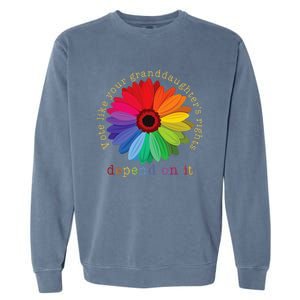 Vote Like Your GranddaughterS Rights Depend On It Garment-Dyed Sweatshirt