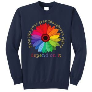 Vote Like Your GranddaughterS Rights Depend On It Tall Sweatshirt