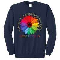 Vote Like Your GranddaughterS Rights Depend On It Tall Sweatshirt