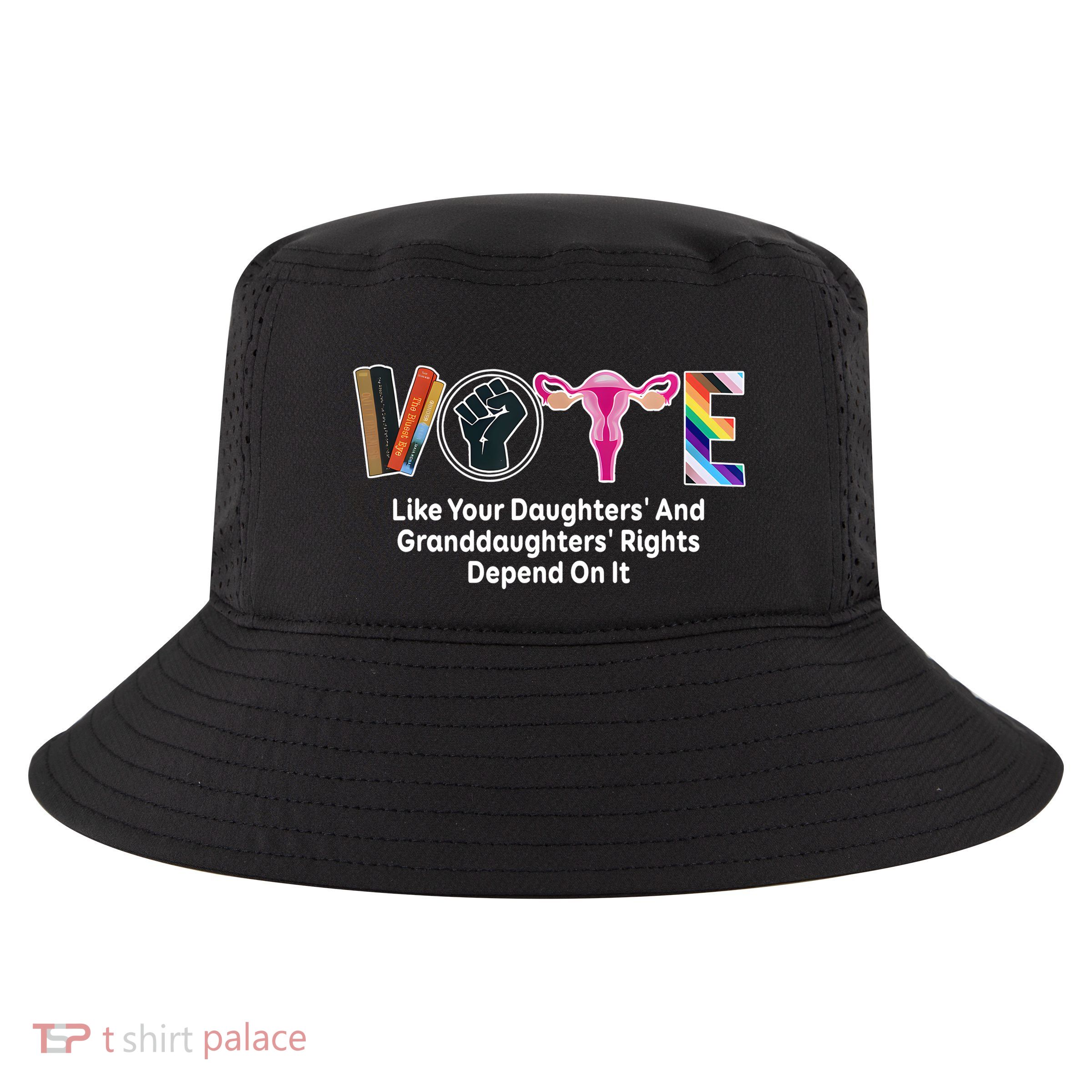 Vote Like Your Daughters And Granddaughters Rights Depend Cool Comfort Performance Bucket Hat