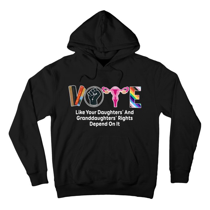 Vote Like Your Daughters And Granddaughters Rights Depend Hoodie