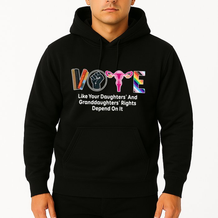 Vote Like Your Daughters And Granddaughters Rights Depend Hoodie