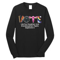 Vote Like Your Daughters And Granddaughters Rights Depend Long Sleeve Shirt