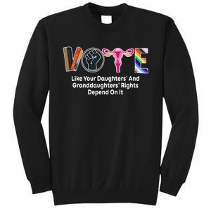 Vote Like Your Daughters And Granddaughters Rights Depend Sweatshirt