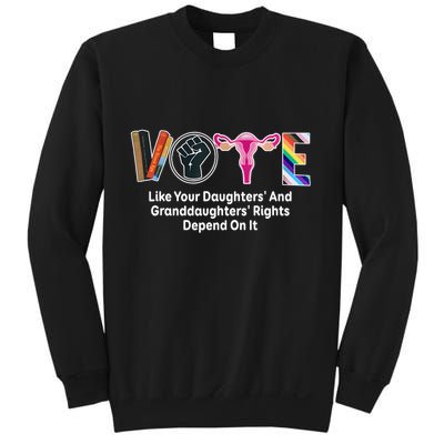 Vote Like Your Daughters And Granddaughters Rights Depend Sweatshirt