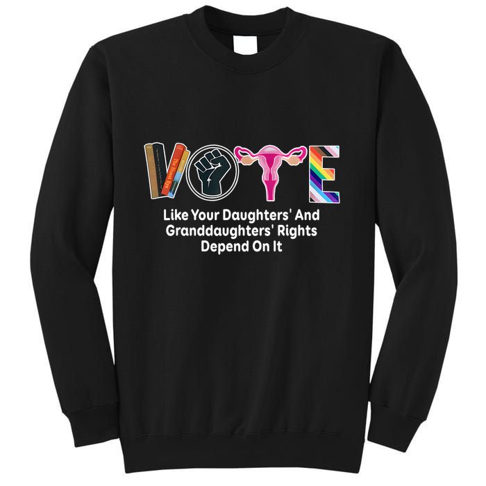 Vote Like Your Daughters And Granddaughters Rights Depend Sweatshirt