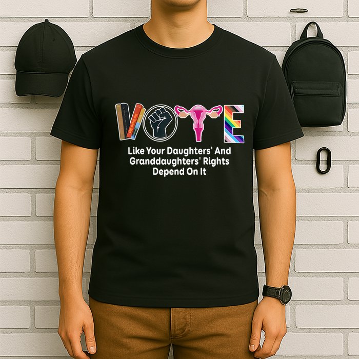 Vote Like Your Daughters And Granddaughters Rights Depend T-Shirt
