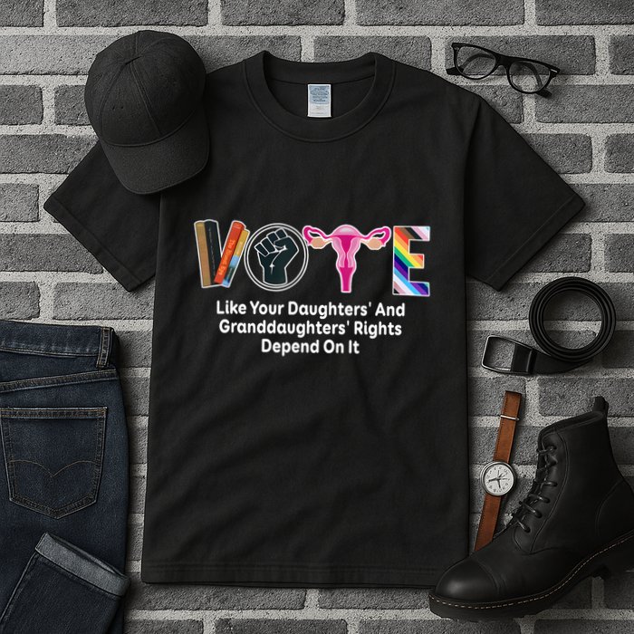 Vote Like Your Daughters And Granddaughters Rights Depend Tall T-Shirt