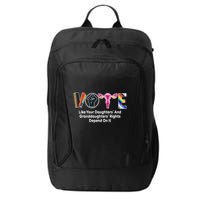 Vote Like Your Daughters And Granddaughters Rights Depend City Backpack