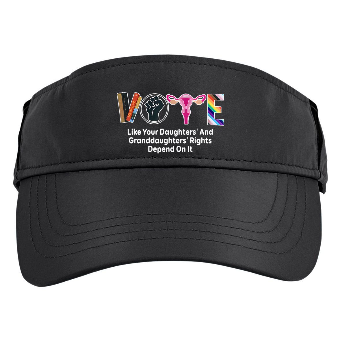 Vote Like Your Daughters And Granddaughters Rights Depend Adult Drive Performance Visor