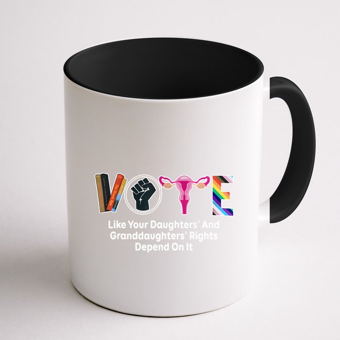 Vote Like Your Daughters And Granddaughters Rights Depend Mug
