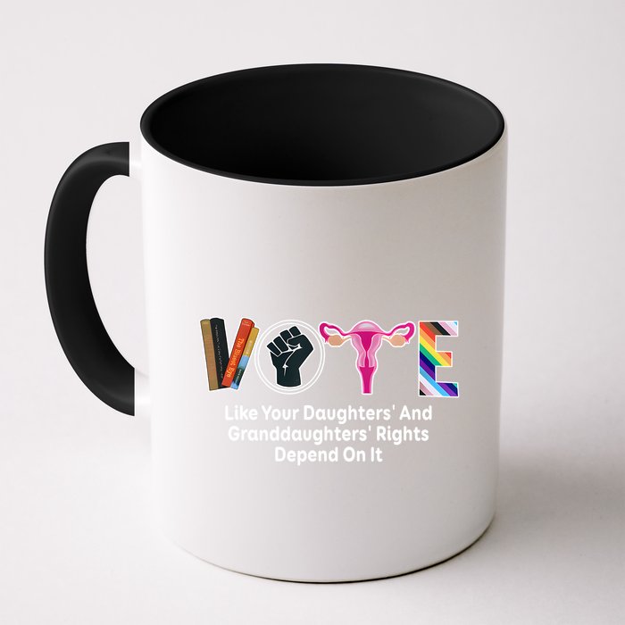 Vote Like Your Daughters And Granddaughters Rights Depend Mug