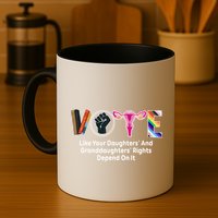 Vote Like Your Daughters And Granddaughters Rights Depend Mug