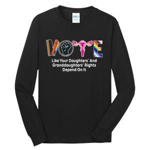 Vote Like Your Daughters And Granddaughters Rights Depend Tall Long Sleeve T-Shirt