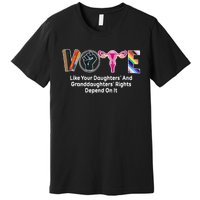 Vote Like Your Daughters And Granddaughters Rights Depend Premium T-Shirt