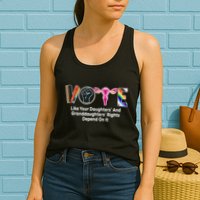 Vote Like Your Daughters And Granddaughters Rights Depend Womens Tank Top